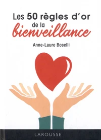 Les 50 règles d'or de la bienveillance