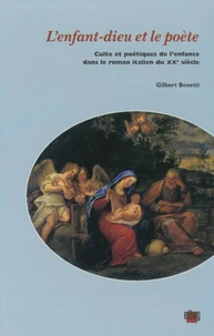 L'Enfant-Dieu Et Le Poete. Culte Et Poetiques De L'Enfance Dans Le Roman Italien Du Xxeme Siecle