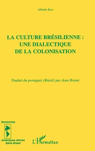 La culture brésilienne : une dialectique de la colonisation