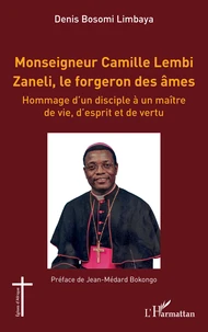 Monseigneur Camille Lembi Zaneli, le forgeron des âmes