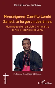 Monseigneur Camille Lembi Zaneli, le forgeron des âmes