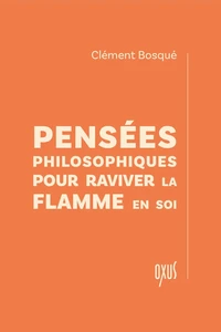 Pensées philosophiques pour raviver la flamme en soi