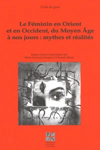 Le Féminin en Orient et en Occident du Moyen Age à nos jours : mythes et réalités