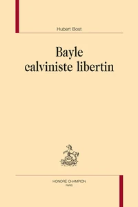 Bayle calviniste libertin