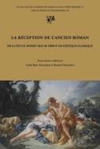 La réception de l'ancien roman de la fin du Moyen Age au début de l'époque classique