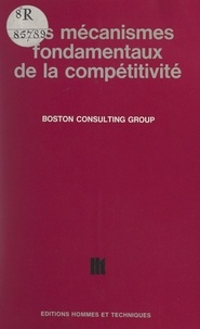  Boston consulting group et  Commissariat Général du Plan - Les mécanismes fondamentaux de la compétitivité - Étude réalisée à la demande du Commissariat général du Plan pour la préparation du VIIIe Plan.