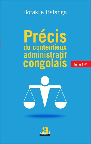Précis du contentieux administratif congolais. Tome 1