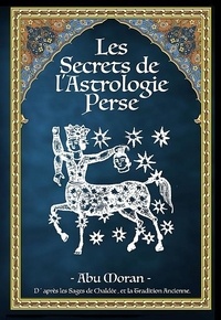 Botanifar Moran - Les Secrets de l'Astrologie Perse - Volume 1.