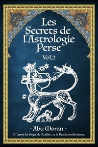 Botanifar Moran - Les Secrets de l'Astrologie Perse - Volume 2.