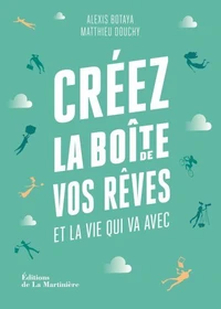 Créez la boîte de vos rêves et la vie qui va avec