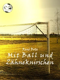 Mit Ball und Zähneknirschen