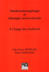 Otorhinolaryngologie Et Chirurgie Cervico-Faciale. A L'Usage Des Etudiants