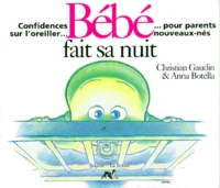 Bebe Fait Sa Nuit. Confidences Sur L'Oreiller Pour Parents Nouveaux-Nes