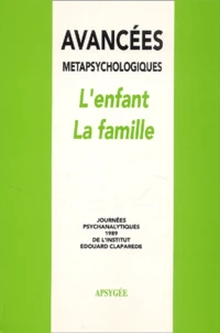 Avancées métapsychologiques l'enfant, la famille