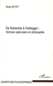 De Nietzsche a Heidegger : l'écriture spéculaire en philosophie