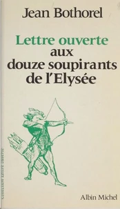 Lettre ouverte aux douze soupirants de l'Elysée