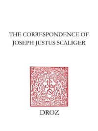 The Correspondence of Joseph Justus Scaliger