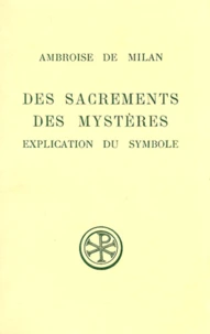 Des Sacrements Des Mysteres. Explication Du Symbole, Edition Billingue Francais-Latin