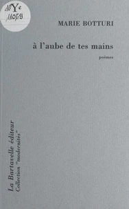 À l'aube de tes mains