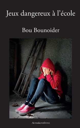 Bou Bounoider - Jeux dangereux à l'école - Roman sur les violences entre enfants.