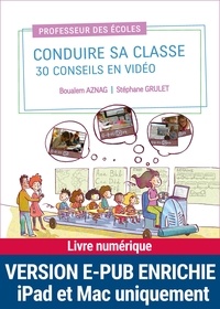 Boualem Aznag et Stéphane Grulet - Conduire sa classe - 30 conseils en vidéo.
