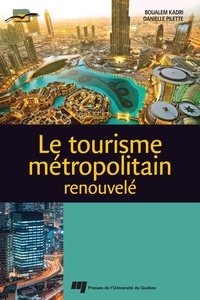 Boualem Kadri et Danielle Pilette - Le tourisme métropolitain renouvelé.