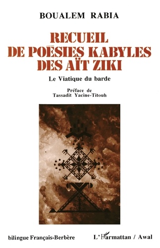 Recueil de poésies kabyles des Aït Ziki. Le viatique du barde, bilingue français-berbère
