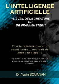 L'INTELLIGENCE ARTIFICIELLE  : L'EVEIL DE LA CREATURE DU DR FRANKENSTEIN
