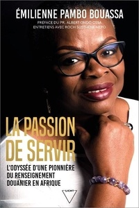 Bouassa émilienne Pambo - La passion de servir - L'odyssée d'une pionnière du renseignement douanier en Afrique.