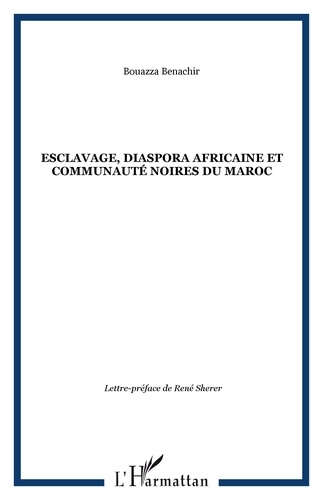 Bouazza Benachir - Esclavage, diaspora africaine et communautés noires du Maroc.