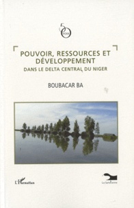 Boubacar Ba - Pouvoir, ressources et développement dans le delta central du Niger.
