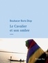 Boubacar Boris Diop - Le Cavalier et son ombre.