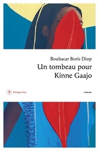 Boubacar Boris Diop - Un tombeau pour Kinne Gaajo.