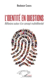 Boubacar Camara - L'identité en questions - Réflexions autour d'un concept multiréférentiel.