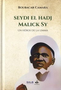 Electronics e books téléchargement gratuit Seydi El-Hadj Malick Sy  - Un Héros de la Umma par Boubacar Camara iBook (French Edition) 9791022509657