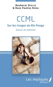 Boubacar Diallo et Rose Pauline Niéba - CCML sur les rivages du Rio Pongo - Devoir de mémoire.