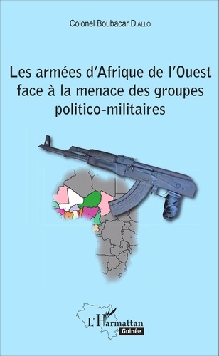 Boubacar Diallo - Les armées d'Afrique de l'Ouest face à la menace des groupes politico-militaires.