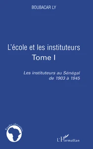 Les instituteurs au Sénégal de 1903 à 1945
