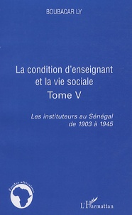 Feriasdhiver.fr Les instituteurs au Sénégal de 1903 à 1945 - Tome 5, La condition d'enseignant et la vie sociale Image