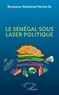 Boubacar Mohamed Racine Sy - Le Sénégal sous laser politique.