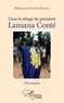 Boubacar Yacine Diallo - Dans le sillage du président Lansana Conté - Chroniques.