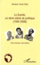 Boubacar Yacine Diallo - La Guinée, un demi-siècle de politique (1945-2008) - Trois hommes, trois destins.