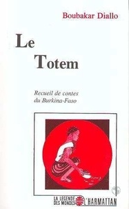 Boubakar Diallo - Le totem - Recueil de contes du Burkina-Faso.