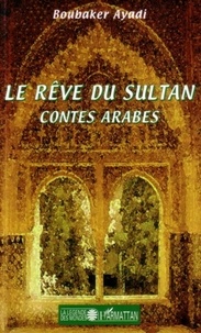 Boubaker Ayadi - Le rêve du sultan - Contes arabes.