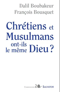 Chrétiens et musulmans ont-ils le même Dieu ?