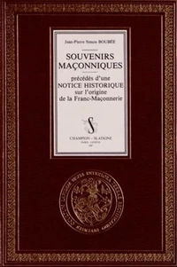 Souvenirs maçonniques précédés d'une Notice historique sur l'origine de la franc-maçonnerie