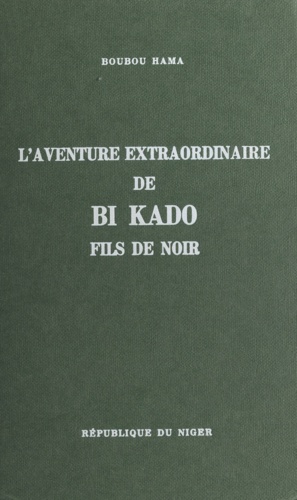 L'aventure extraordinaire de Bi Kado, fils de Noir