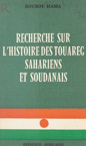 Recherches sur l'histoire des Touareg sahariens et soudanais