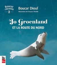Boucar Diouf - Boucar raconte Tome 2 : Jo Groenland et la route du nord.