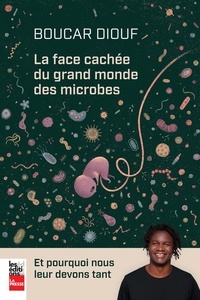 Boucar Diouf - La face cachée du grand monde des microbes.